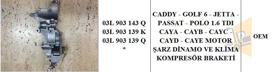 KLİMA KOMPRESÖR AYAĞI - 1.6 TDİ CAYB CAYC CAYD CAYE CADDY GOLF7 03L903143Q 03L903143Q