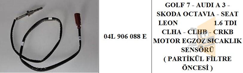 EGZOZ SICALIK SENSÖRÜ ÖN - 1.6 TDI CLHA CRKB CXXB DDYA GOLF7 A3 LEON OCTAVİA 04L906088E