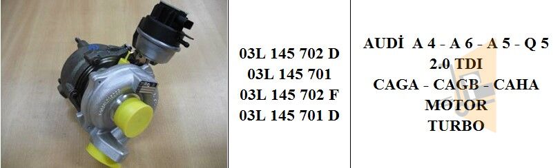 TURBO - 2.0 TDİ CAGA CAGB CAHA A4 A5 A6 Q5 03L145701D