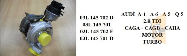 TURBO - 2.0 TDİ CAGA CAGB CAHA A4 A5 A6 Q5 03L145701D