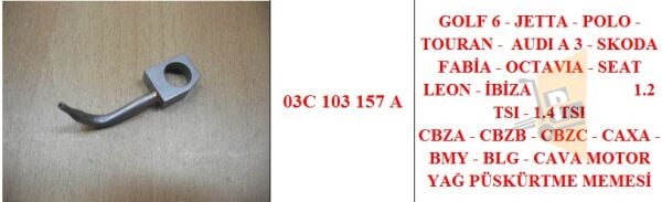 YAĞ PÜSKÜRTME MEMESİ - 1.4 TSI CAXA CBZB BMY BLE GOLF6 03C103157 03C103157